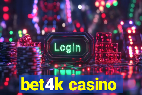 bet4k casino